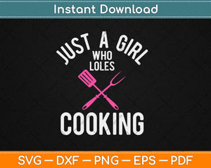 Cook Just A Girl Who Loves Cooking Chef Svg Design Cricut Printable Cutting Files