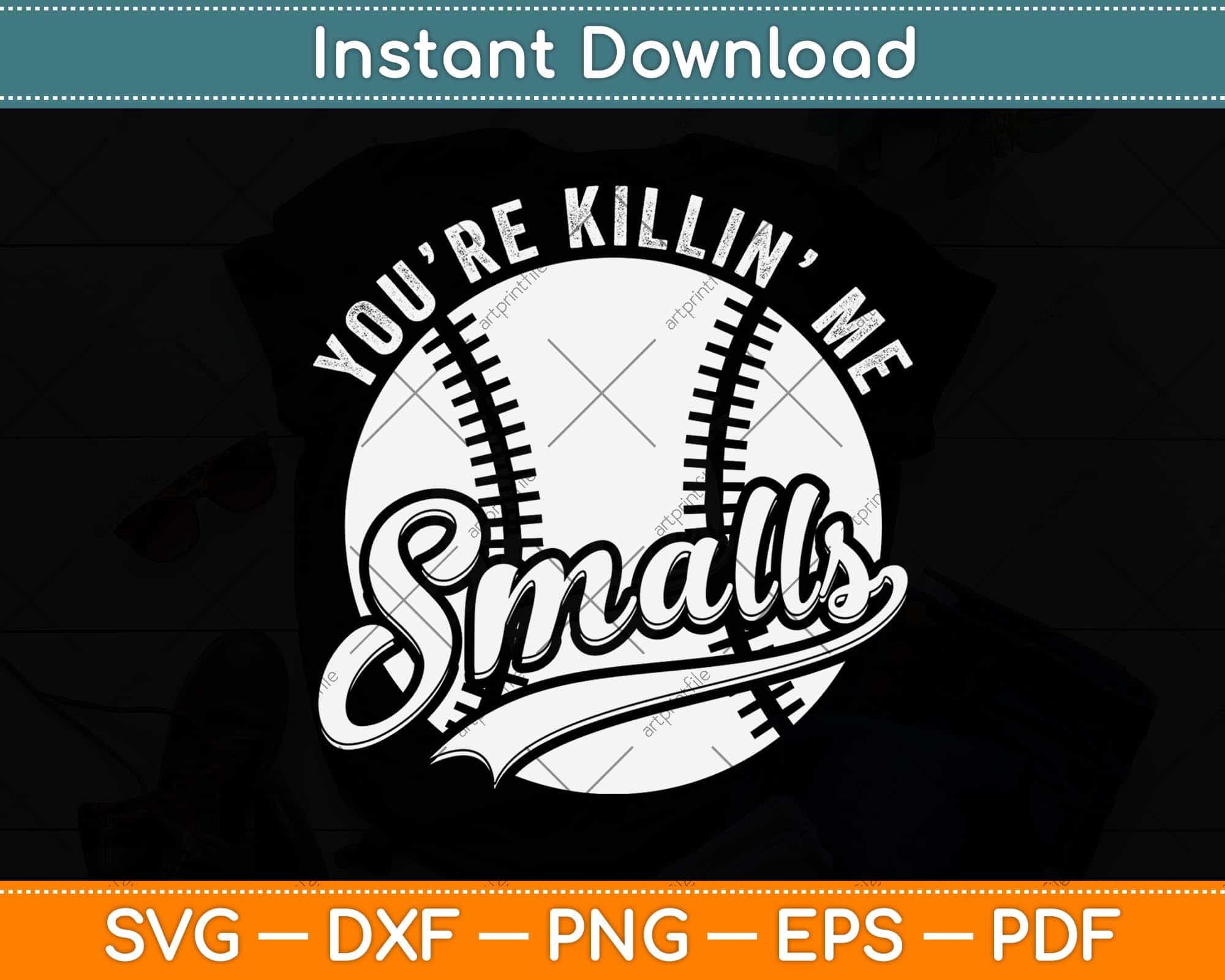 Cool You're Killin Me Smalls Softball Enthusiast Svg Cutting File ...