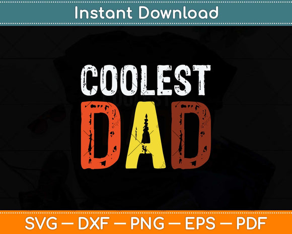 Coolest Dad Father Daddy Parents Day Svg Png Dxf Digital Cutting File