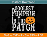 Coolest Pumpkin In The Patch Halloween Svg Png Dxf Digital Cutting File