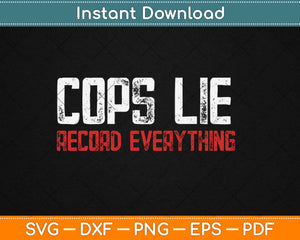 Cops Lie Record Everything Activist Anti Police Svg Design Cricut Printable Cut Files