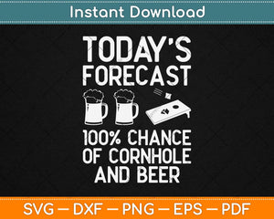 Cornhole and Beer Funny Today's Forecast Svg Design Cricut Printable Cutting Files