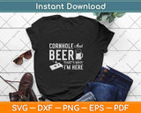 Cornhole And Beer That's Why I'm Here Svg Design Cricut Printable Cutting Files