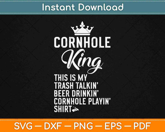 Cornhole King Trash Talkin Funny Cornhole Svg Design Cricut Printable Cutting Files