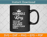 Cornhole King Trash Talkin Funny Cornhole Svg Design Cricut Printable Cutting Files