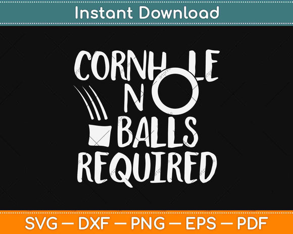 Cornhole No Balls Required Funny Game Svg Design Cricut Printable Cutting Files