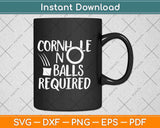 Cornhole No Balls Required Funny Game Svg Design Cricut Printable Cutting Files