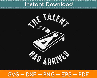 Cornhole The Talent Has Arrived Svg Design Cricut Printable Cutting Files