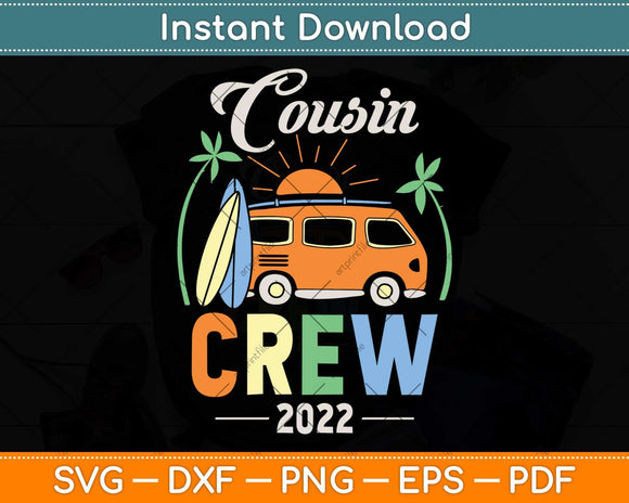 Cousin Crew 2022 Summer Vacation Beach Matching Family Trip Svg Png Dxf Cutting File