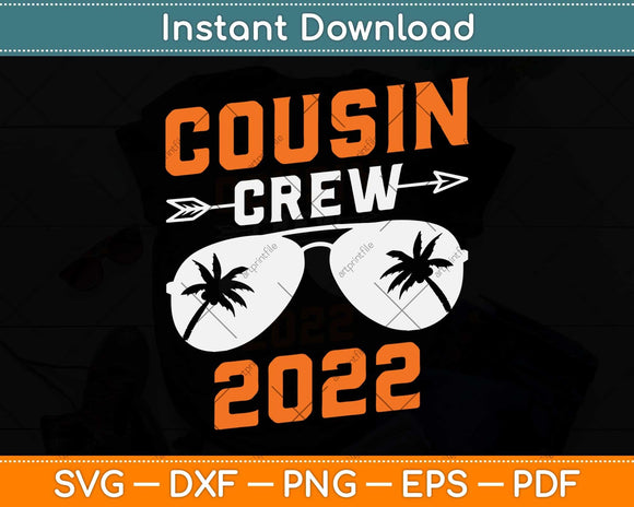 Cousin Crew 2022 Summer Vacation Svg Png Dxf Digital Cutting File