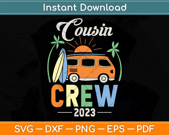 Cousin Crew 2023 Summer Vacation Beach Matching Family Trip Svg Png Dxf Cutting File