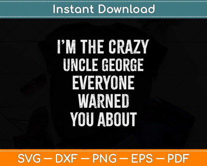 Crazy Uncle George Gifts Family Reunion Fathers Day Svg Design
