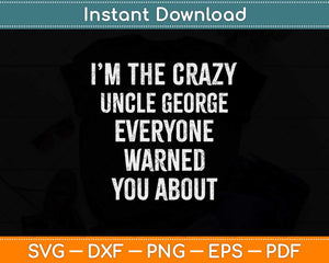 Crazy Uncle George Gifts Family Reunion Fathers Day Svg Design