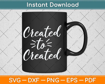 Created To Create Artist Fathers Day Svg Png Dxf Digital Cutting File