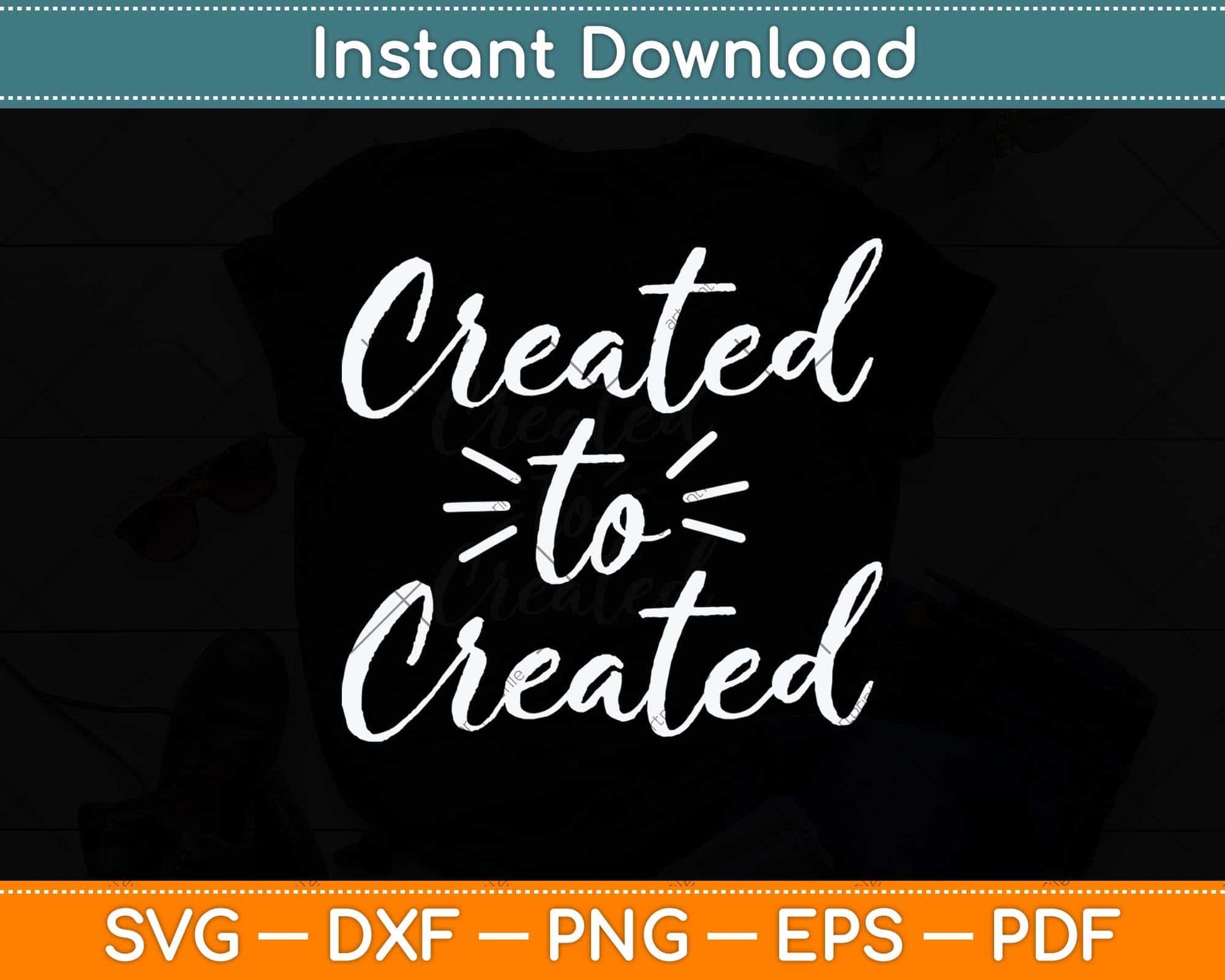 Created To Create Artist Fathers Day Svg Png Dxf Digital Cutting File
