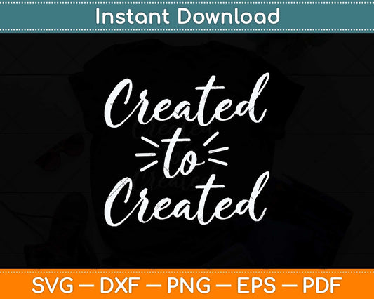 Created To Create Artist Fathers Day Svg Png Dxf Digital Cutting File