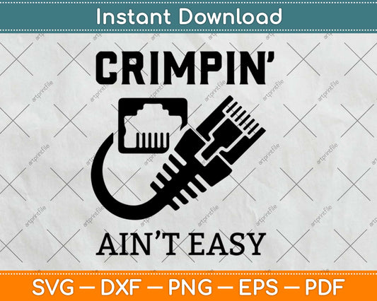 Crimpin Aint Easy Quote Network Systems Engineer IT Fun Svg Png Dxf Cutting File