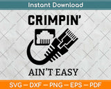 Crimpin Aint Easy Quote Network Systems Engineer IT Fun Svg Png Dxf Cutting File