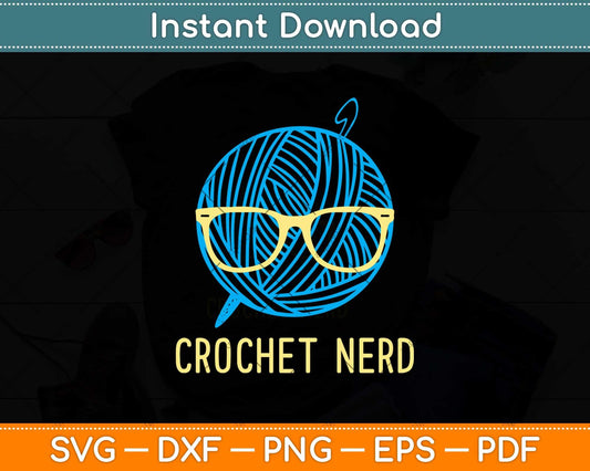 Crochet Nerd Funny Grandma Mom Crocheting Yarn Lover Gift Svg Design