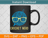 Crochet Nerd Funny Grandma Mom Crocheting Yarn Lover Gift Svg Design