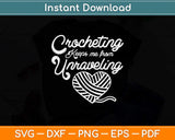 Crocheting Keeps Me From Unraveling Funny Crocheting Svg Design