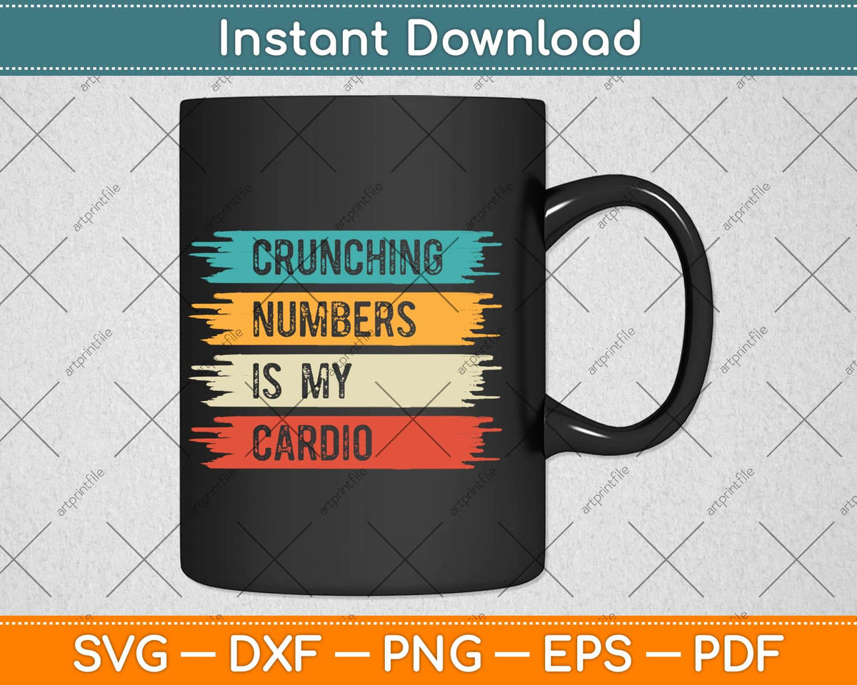 Crunching Numbers Is My Cardio Accounting Svg Png Dxf Digital Cutting File