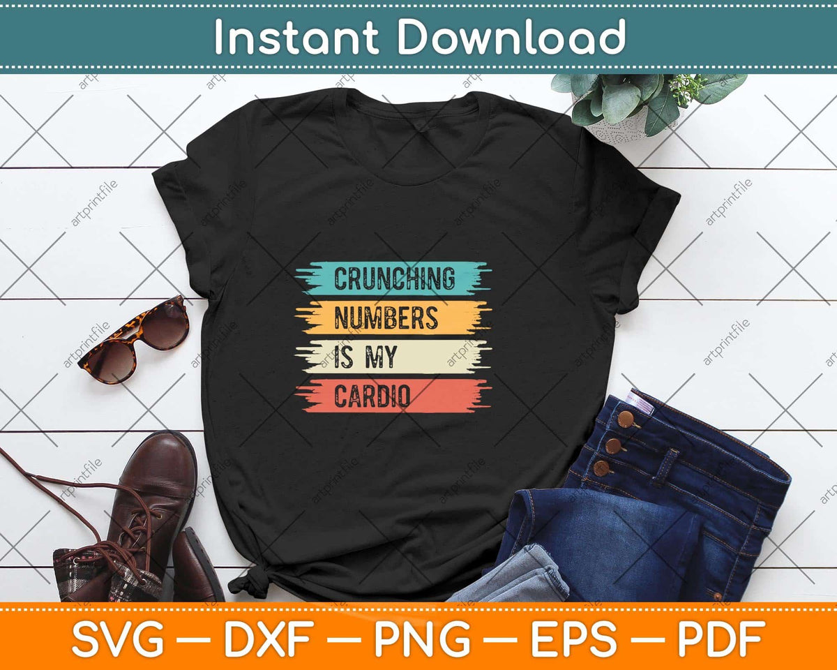 Crunching Numbers Is My Cardio Accounting Svg Png Dxf Digital Cutting File