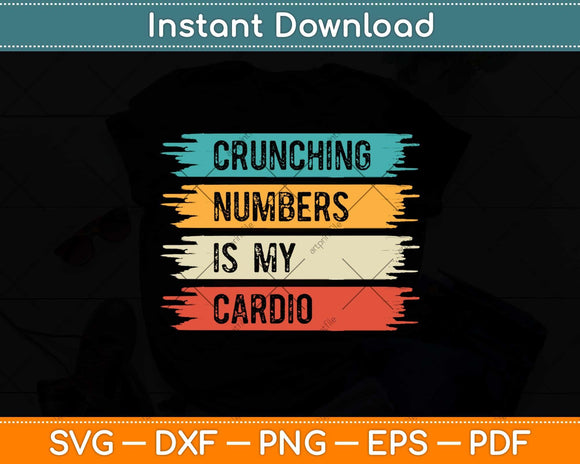 Crunching Numbers Is My Cardio Accounting Svg Png Dxf Digital Cutting File