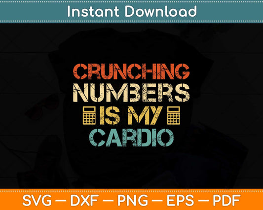 Crunching Numbers is My Cardio Funny Accounting Vintage Svg Png Dxf File