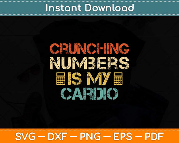 Crunching Numbers is My Cardio Funny Accounting Vintage Svg Png Dxf File