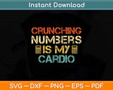Crunching Numbers is My Cardio Funny Accounting Vintage Svg Png Dxf File