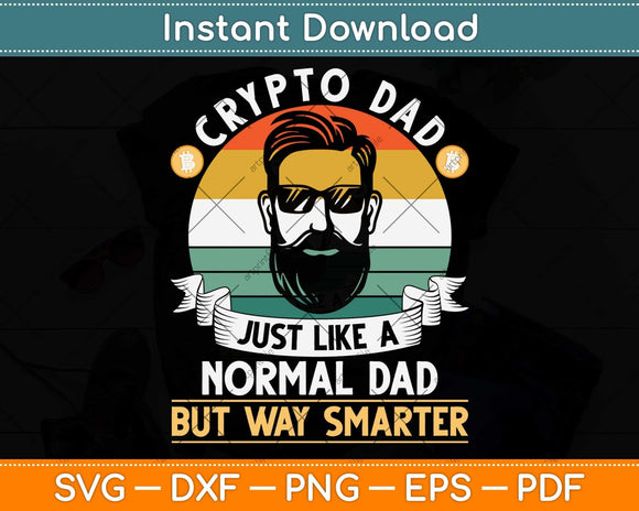 Crypto Dad Just Like A Normal Dad But Way Smarter Svg Png Dxf Digital Cutting File