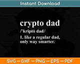 Crypto Dad Like A Regular Dad Cryptocurrency Fathers Day Svg Png Dxf Cutting File