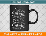 Cute Enough To Stop Your Heart Skilled Enough To Restart It Svg Design