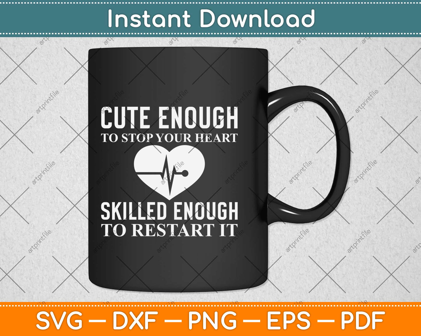 Cute Enough To Stop Your Heart Skilled Enough To Restart It Svg Design