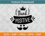 Cute Motivational Inspirational Quote Think Positive Svg Png Design Cutting File