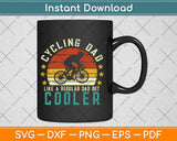 Cycling Dad Like A Regular Dad But Cooler Svg Design Cricut Printable Cutting Files