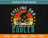 Cycling Dad Like A Regular Dad But Cooler Svg Design Cricut Printable Cutting Files