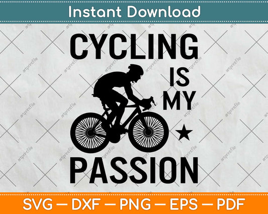 Cycling Is my Passion Svg Design Cricut Printable Cutting Files