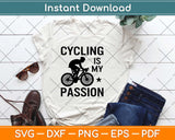 Cycling Is my Passion Svg Design Cricut Printable Cutting Files
