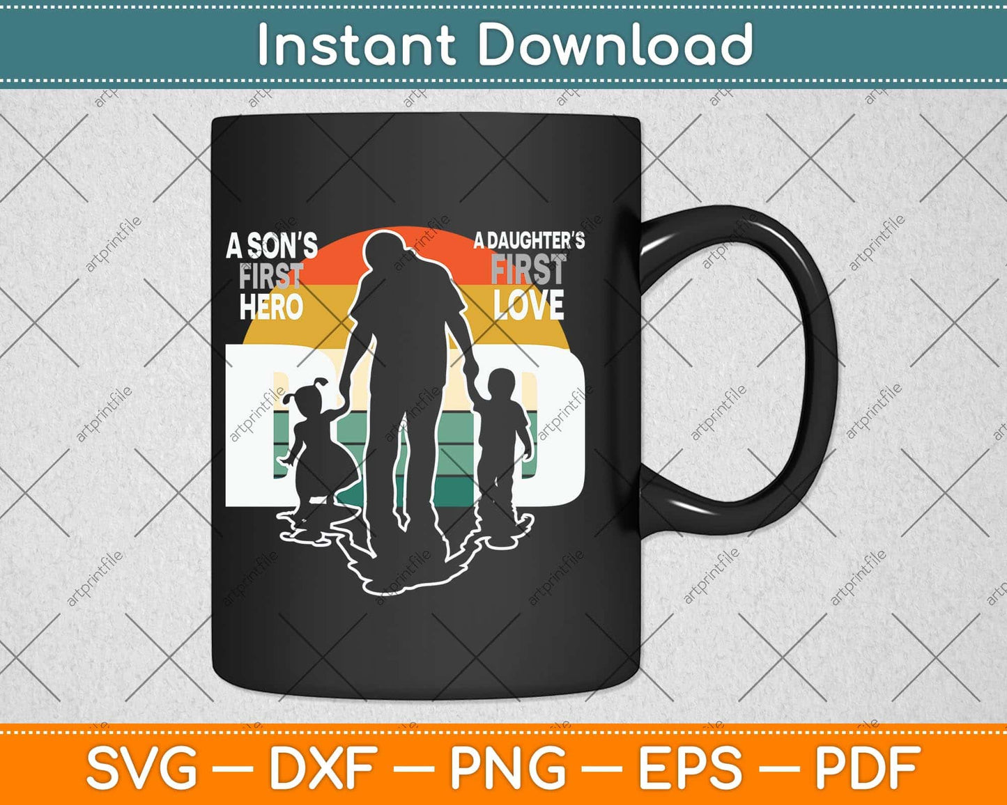 Dad A Sons First Hero A Daughters First Love Father's Day Svg Png Dxf Cutting File