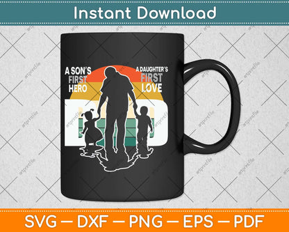 Dad A Sons First Hero A Daughters First Love Father's Day Svg Png Dxf Cutting File