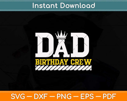Dad Birthday Crew Construction Worker Father's Day Svg Png Dxf Digital Cutting File
