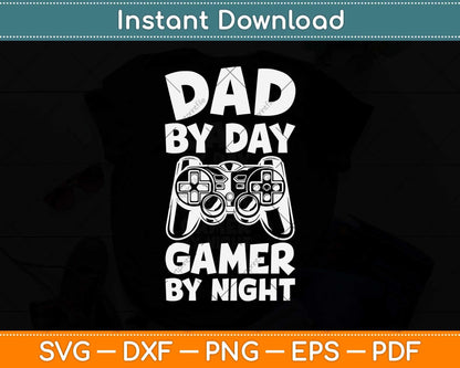 Dad By Day Gamer By Night Father's Day Svg Png Dxf Digital Cutting File