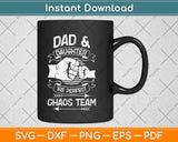 Dad Daughter A Perfect Chaos Team Fathers Day Svg Png Dxf Digital Cutting File