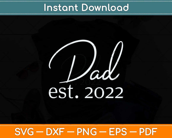 Dad Est. 2022 Expecting Baby Fathers Day Svg Png Dxf Digital Cutting File