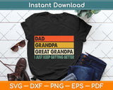 Dad Grandpa Great Grandpa I Just Keep Getting Better Father's Day Svg Cutting File