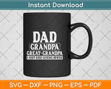 Dad Grandpa Great Grandpa I Just Keep Getting Better Svg Png Dxf Digital Cutting File