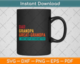 Dad Grandpa Great Grandpa I Just Keep Getting Better Svg Png Dxf Digital Cutting File