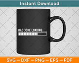 Dad Joke Loading Funny Father Grandpa Daddy Father's Day Svg Design